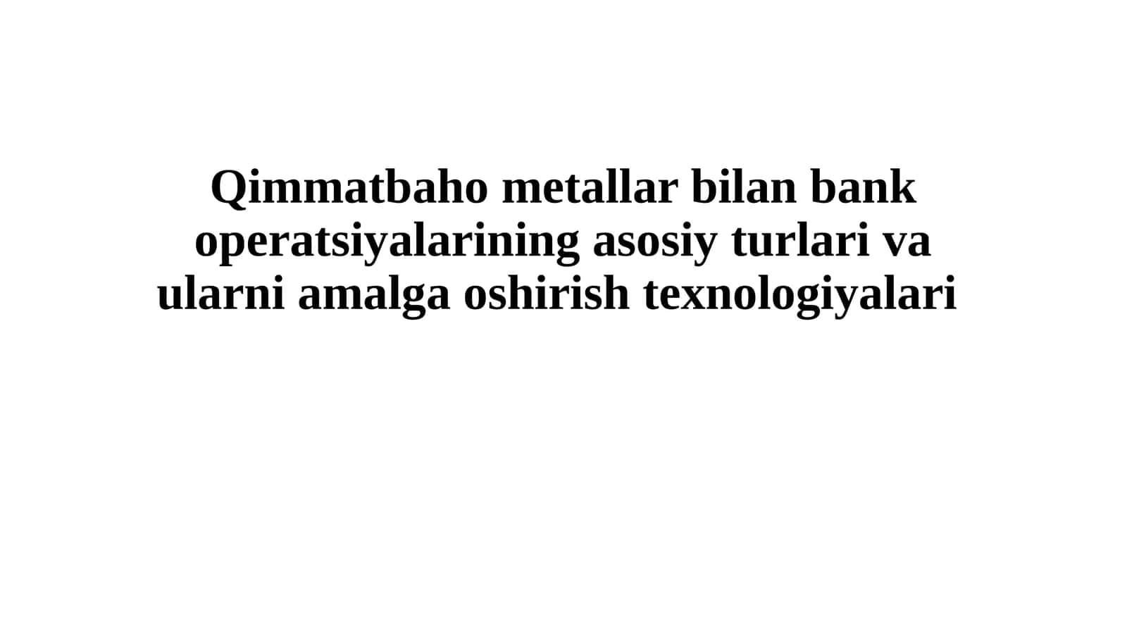 Qimmatbaho metallar bilan bank operatsiyalarining asosiy turlari 1