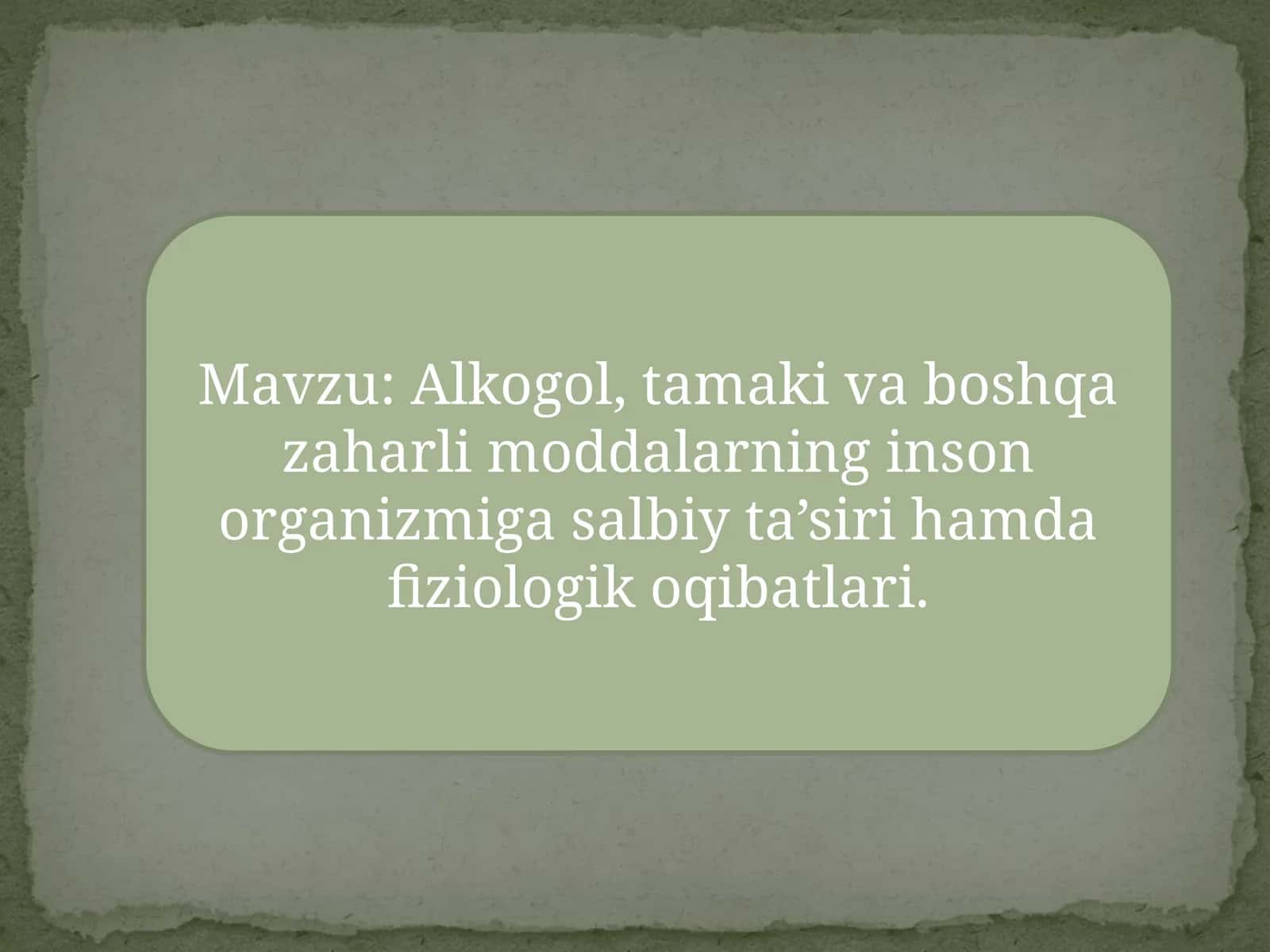 Alkogol, tamaki va boshqa zaharli moddalarning inson organizmiga salbiy ta’siri hamda fiziologik oqibatlari 1
