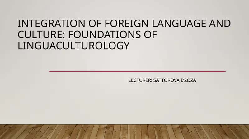 Integration of Foreign Language and Culture: Foundations of Linguaculturology 1