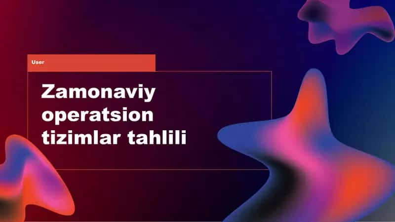 Zamonaviy operatsion tizimlar tahlili 1