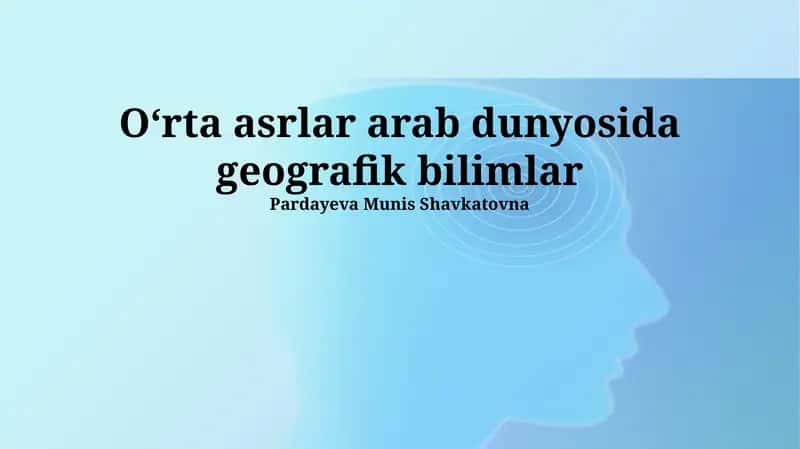 Oʻrta asrlar arab dunyosida geografik bilimlar 1