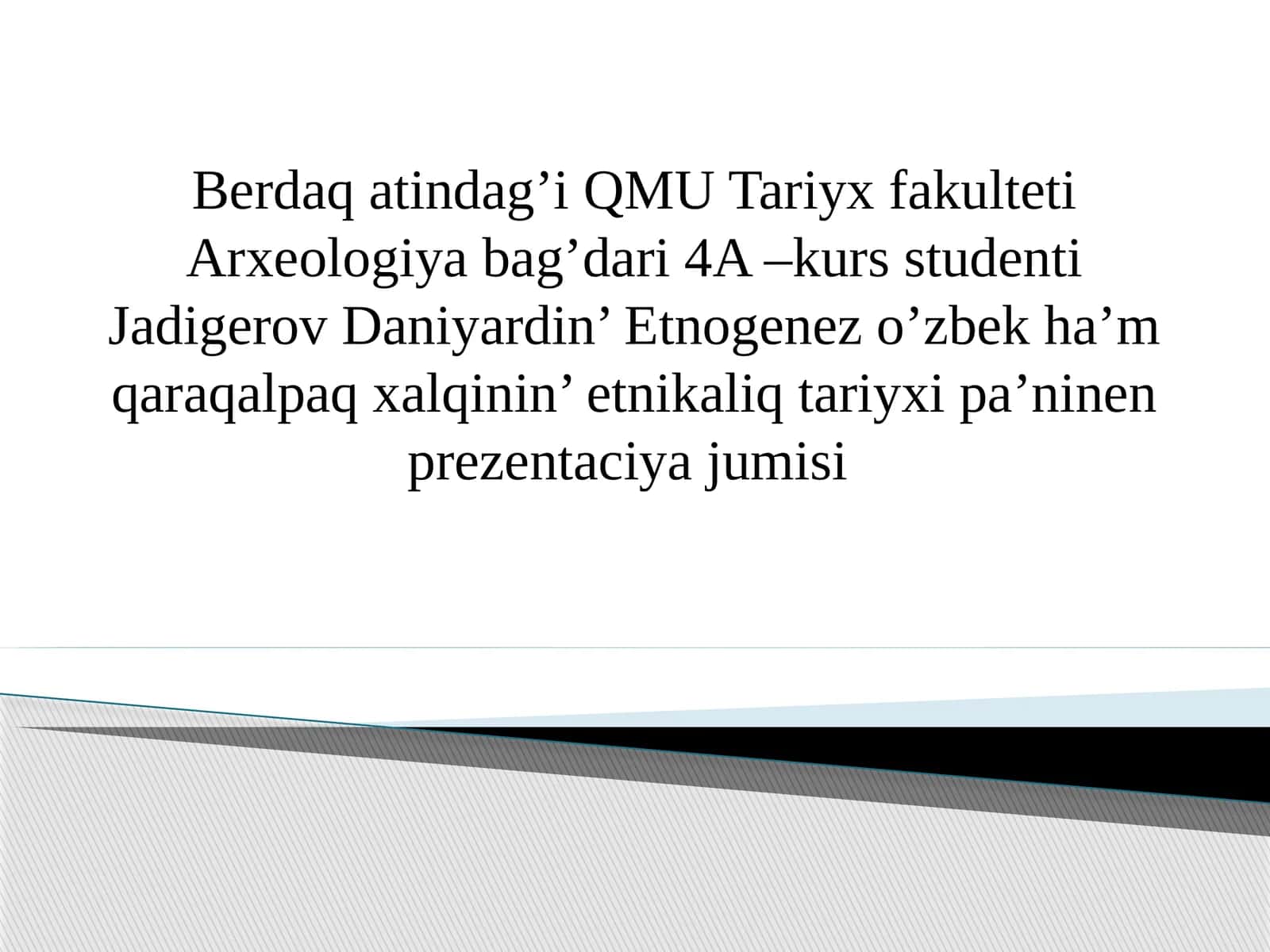 Etnogenez oʻzbek ham qoraqalpaq xalqining etnikaliq tarixidan prezentaciyajumisi 1
