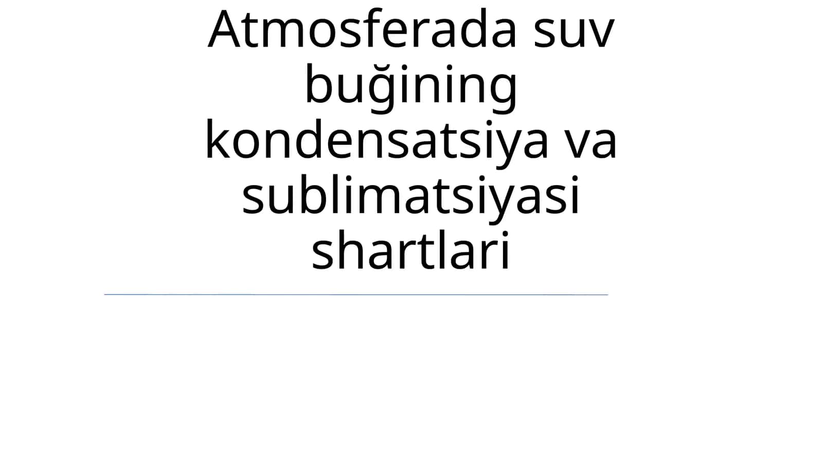 Atmosferada suv buğining kondensatsiya va sublimatsiyasi shartlari 1