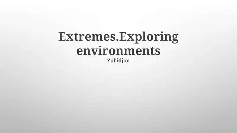 Extremes.Exploring environments 1