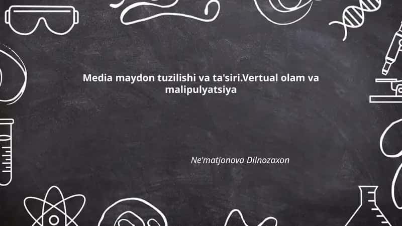 Media maydon tuzilishi va ta'siri.Vertual olam va malipulyatsiya 1