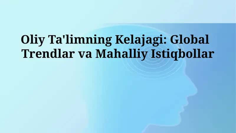 Oliy Ta'limning Kelajagi: Global Trendlar va Mahalliy Istiqbollar 1