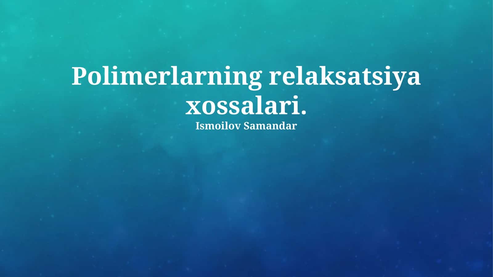 Polimerlarning relaksatsiya xossalari 1