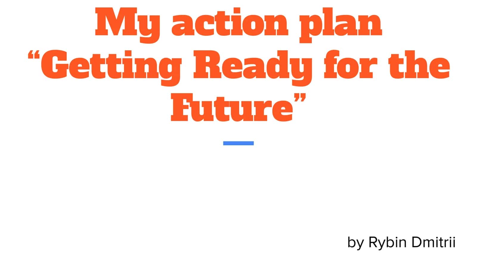 My action plan “Getting Ready for the Future” 1