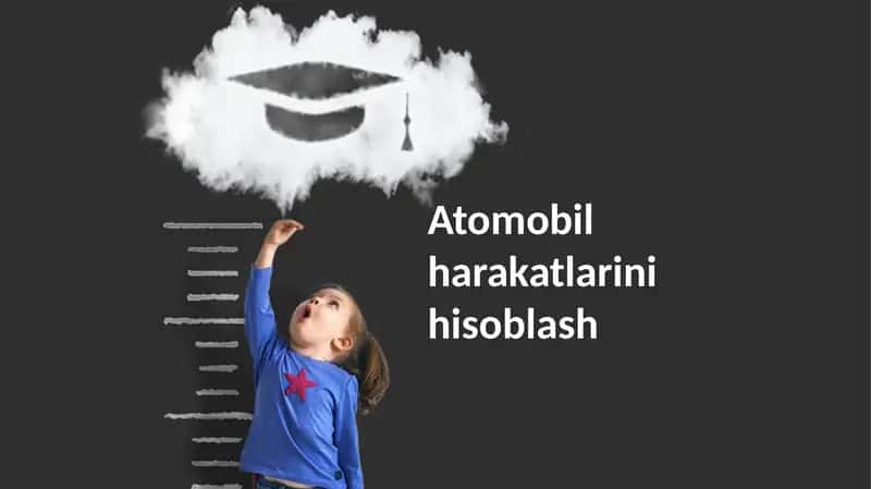 Atomobil harakatlarini hisoblash 1