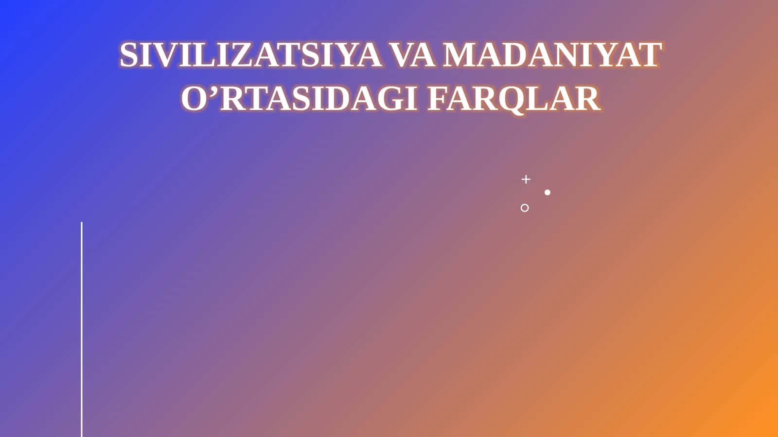 Sivilizatsiya va madaniyat o’rtasidagi farqlar 1