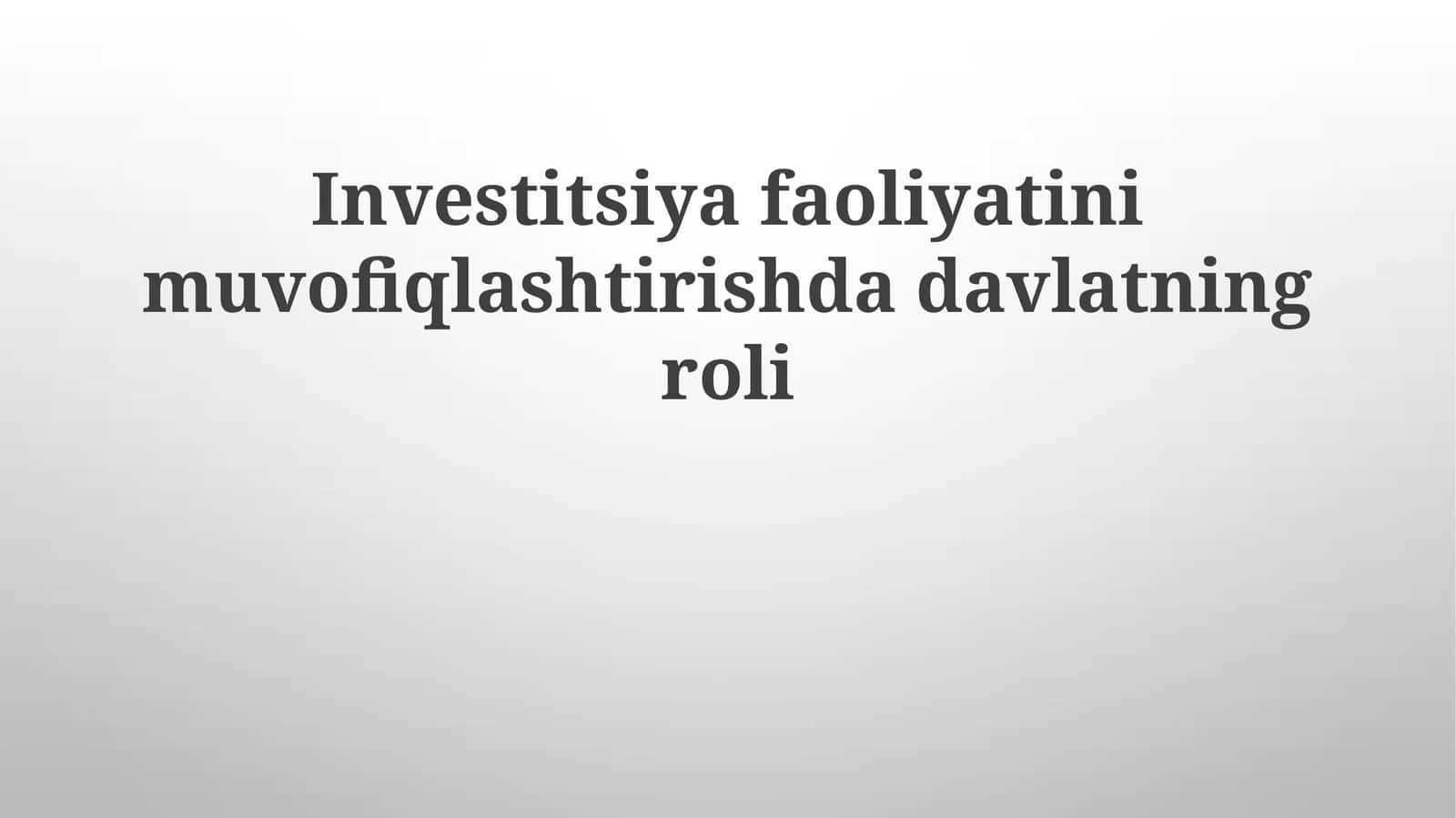 Investitsiya faoliyatini muvofiqlashtirishda davlatning roli 1