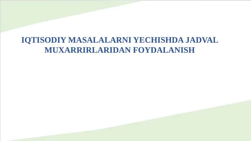 IQTISODIYMASALALARNI YECHISHDA JADVAL MUXARRIRLARIDAN FOYDALANISH 1