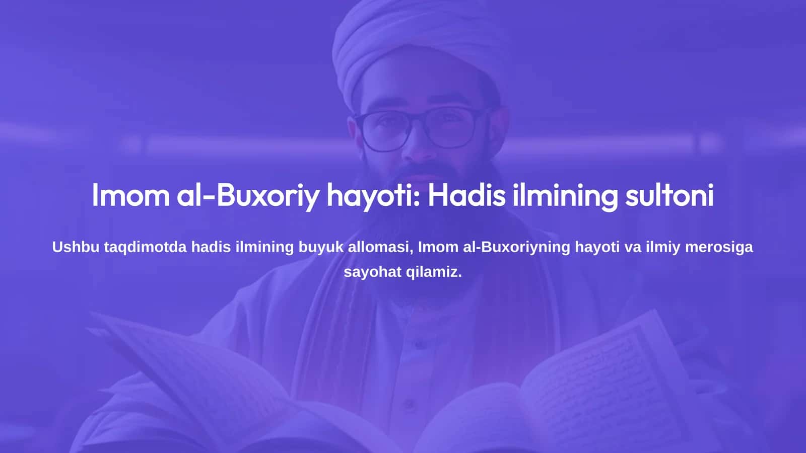 Imom al-Buxoriy hayoti: Hadis ilmining sultoni 1