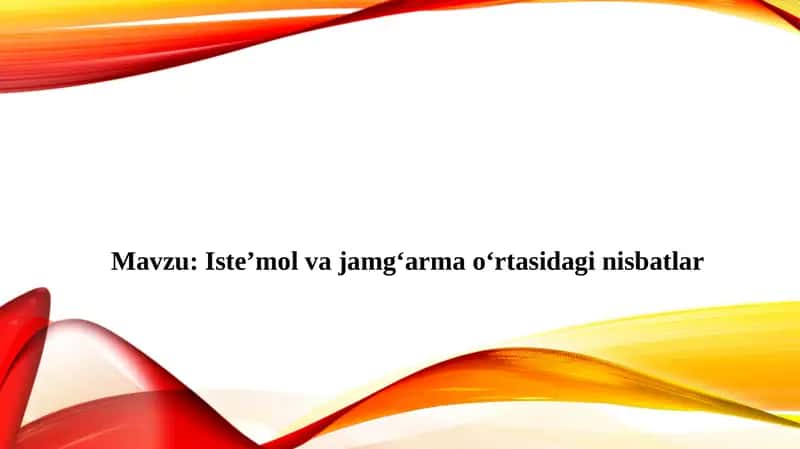 Iste’mol va jamg‘armaning iqtisodiy mohiyati 1