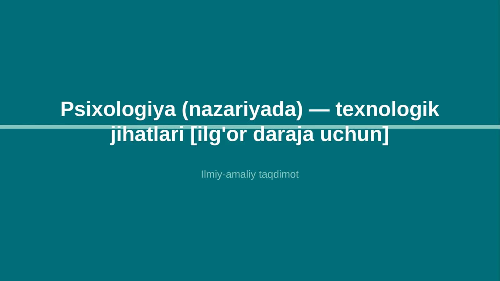 Psixologiya (nazariyada) — texnologik jihatlari [ilg'or daraja uchun] 1