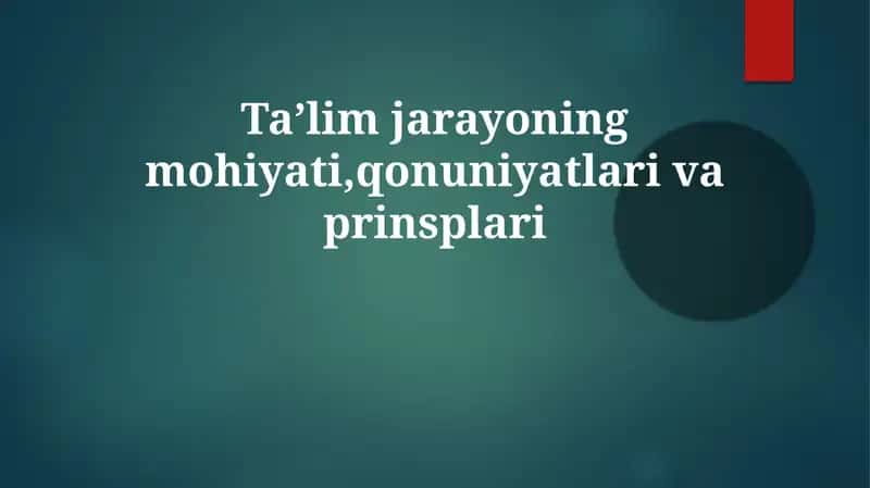 Ta'lim jarayonining mohiyati,qonuniyatlarivaprinsplari 1