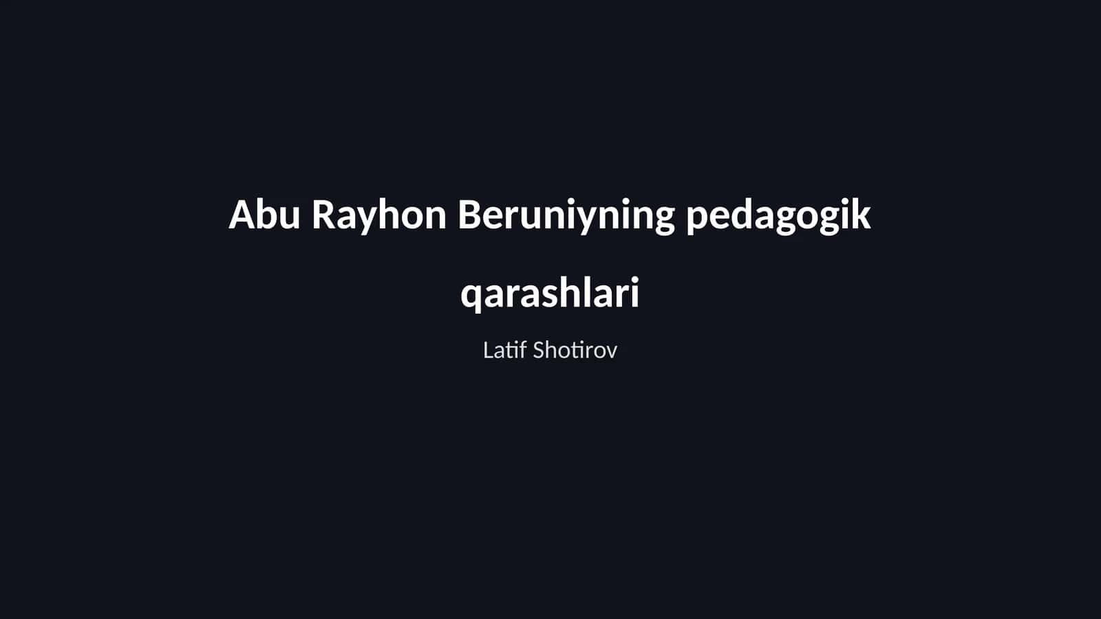 Abu Rayhon Beruniyning pedagogik qarashlari 1