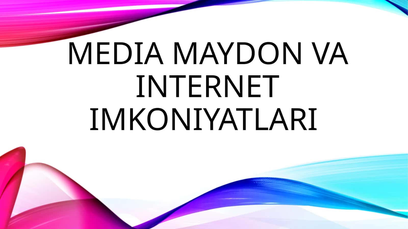 Media maydon va internet imkoniyatlari 1