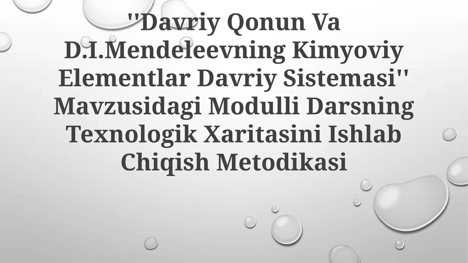 Davriy Qonun Va D.I.Mendeleevning Kimyoviy Elementlar Davriy Sistemasi Mavzusidagi Modulli Darsning Texnologik Xaritasini Ishlab Chiqish Metodikasi 1