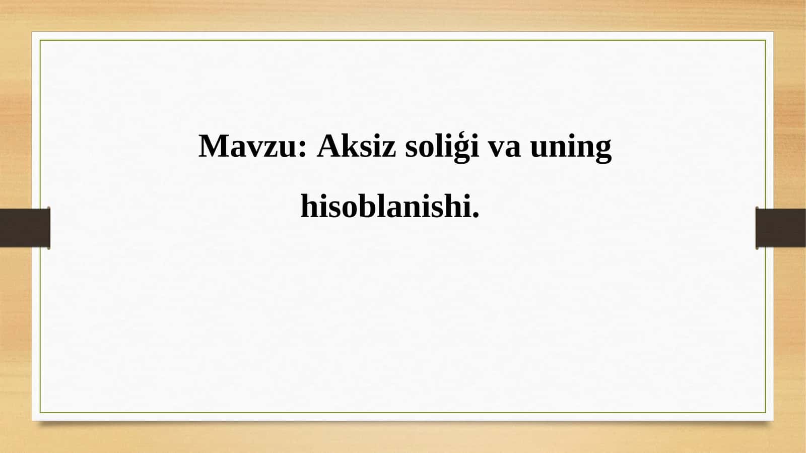 Aksiz soliģi va uning hisoblanishi 1