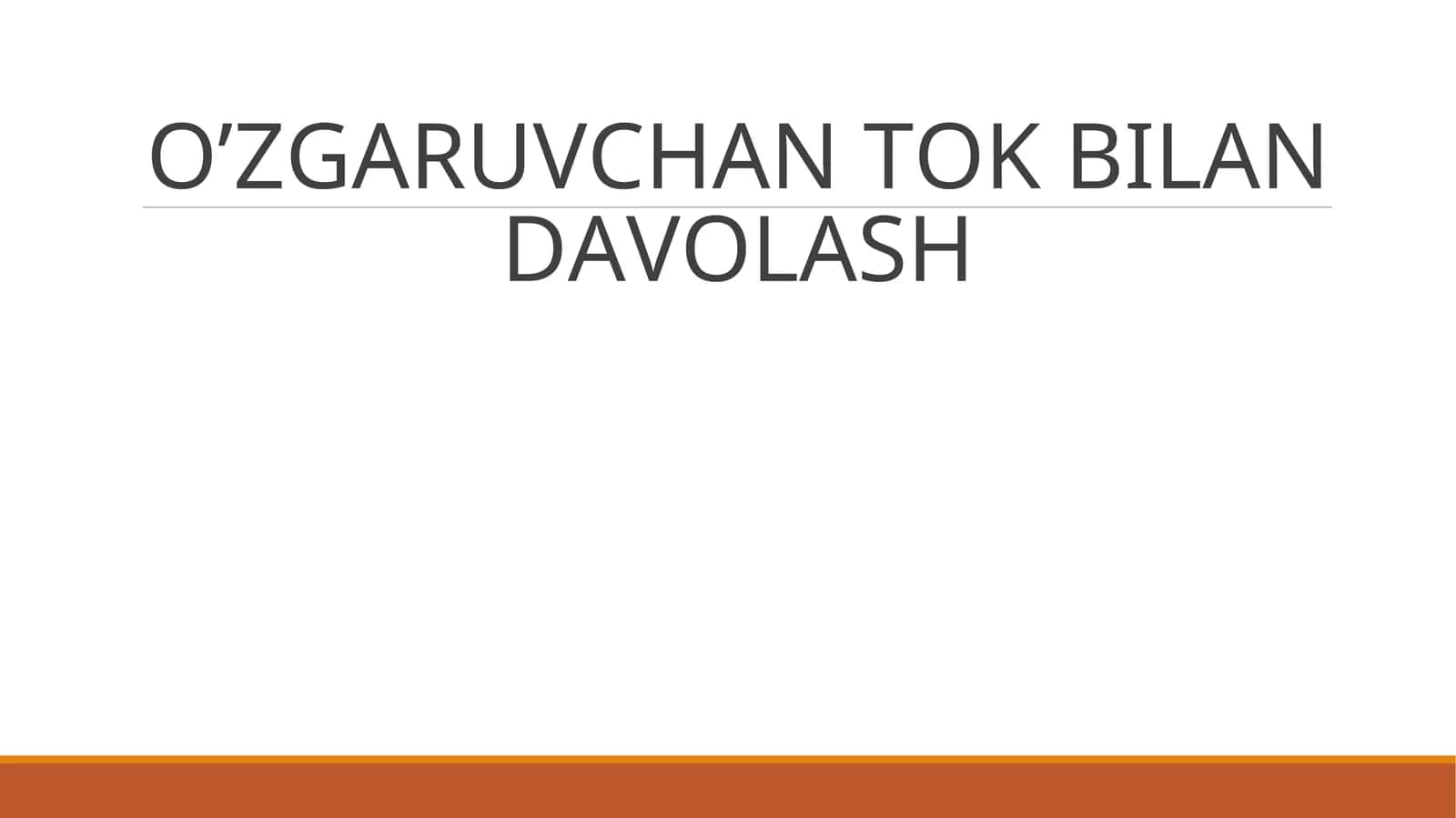 O’ZGARUVCHAN TOK BILAN DAVOLASH 1