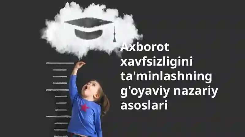 Axborot xavfsizligini ta'minlashning g'oyaviy nazariy asoslari