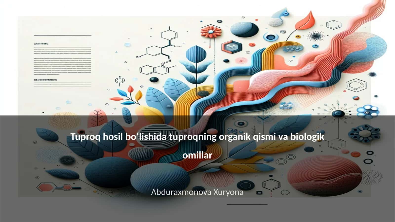 Tuproq hosil boʻlishida tuproqning organik qismi va biologik omillar 1