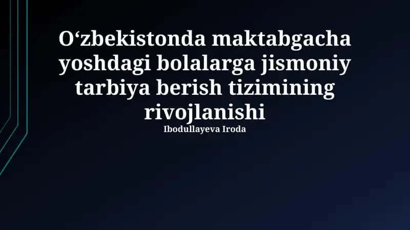 O'zbekistonda maktabgacha yoshdagi bolalarga jismoniy tarbiya berish tizimining rivojlanishi 1