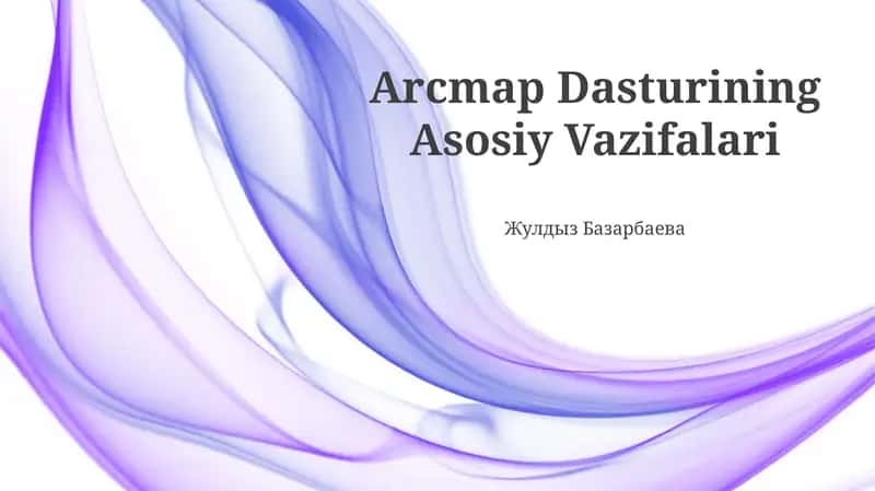 Arcmap Dasturining Asosiy Vazifalari 1