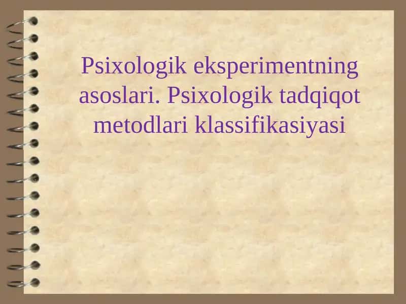 Psixologik eksperimentning asoslari. Psixologik tadqiqot metodlari klassifikasiyasi 1
