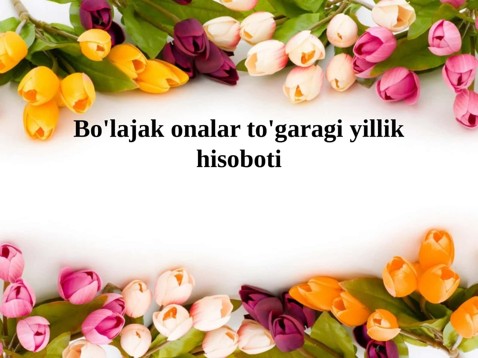 Bo'lajak onalar to'garagi yillik hisoboti 1
