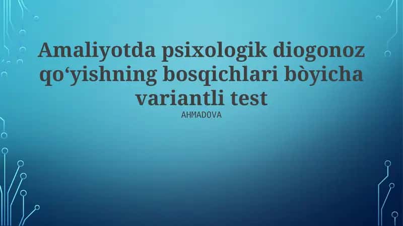 Amaliyotda psixologik diognoz qoʻyishning bosqichlari bòyicha variantli test 1