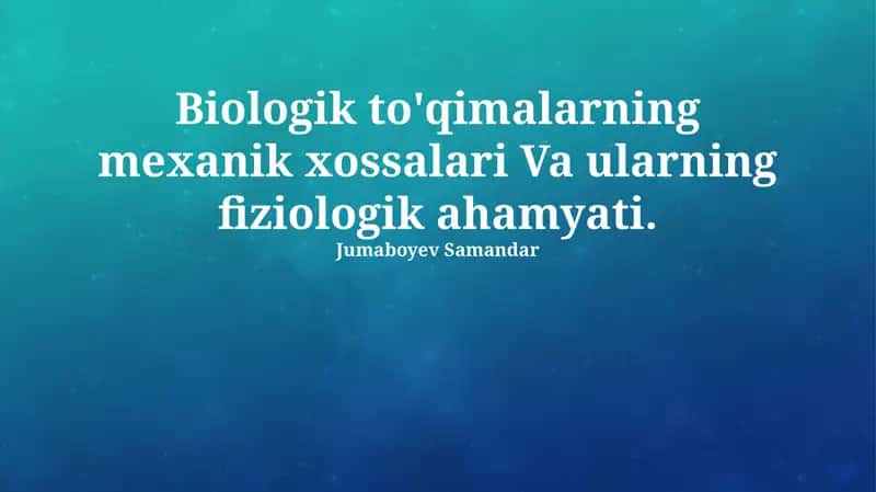 Biologik to'qimlarning mexanik xossalari va ularning fiziologik ahamyati 1