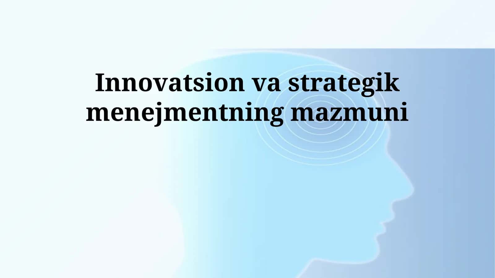 Innovatsion va strategik menejmentning mazmuni 1