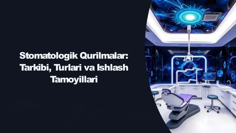 stomatologik qurilmalar tarkibi turlari va ishlash tamoyillar 1