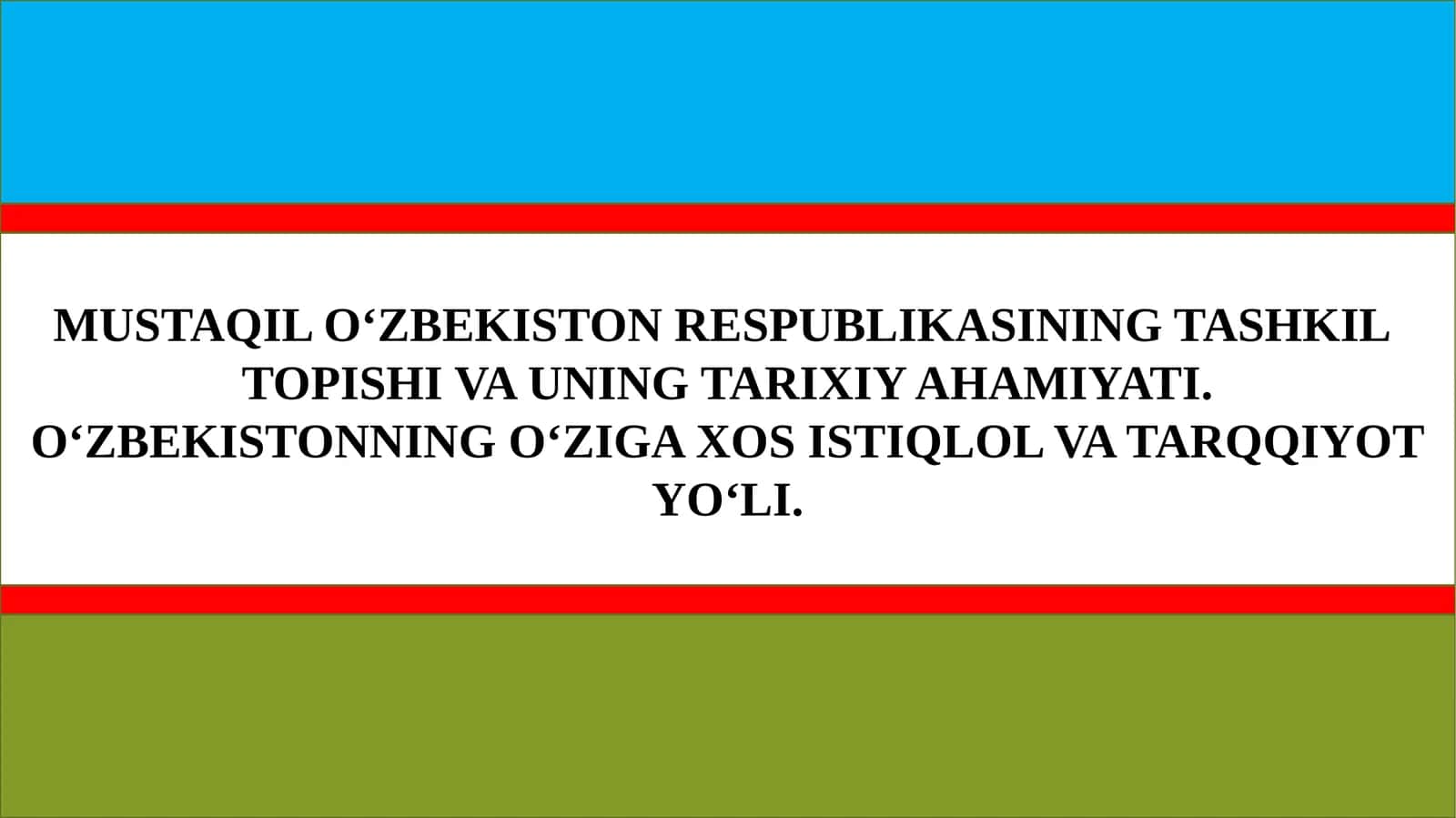 MUSTAQIL O‘ZBEKISTON RESPUBLIKASINING TASHKILTOPISHI VA UNING TARIXIY AHAMIYATI 1