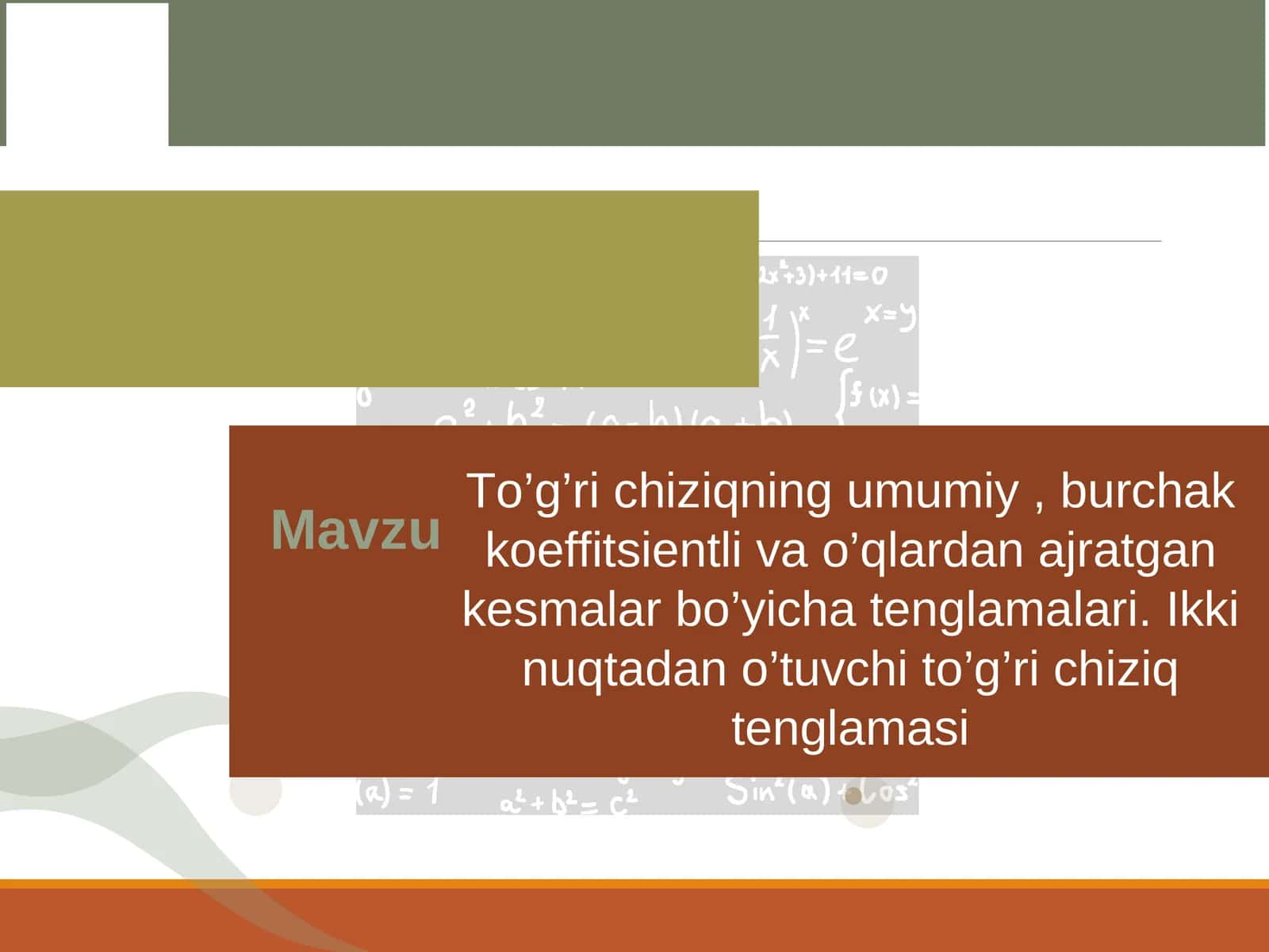 To’g’ri chiziqning umumiy , burchak koeffitsientli va o’qlardan ajratgan kesmalar bo’yicha tenglamalari. Ikki nuqtadan o’tuvchi to’g’ri chiziq tenglamasi 1