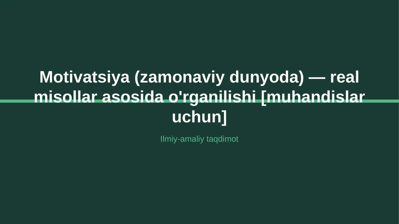 Motivatsiya (zamonaviy dunyoda) — real misollar asosida o'rganilishi [muhandislar uchun] 1