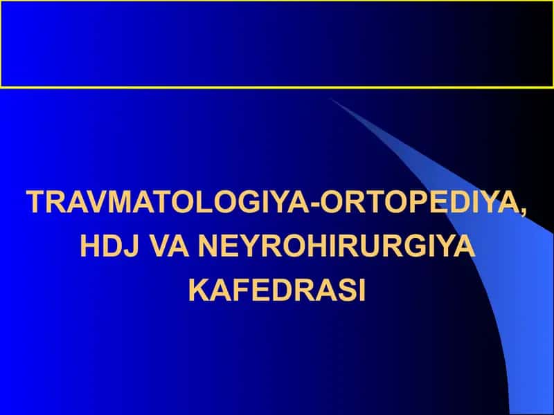 Travmatologiya-Ortopediya, HDJ va Neyrohirurgiya Kafedrasi 1