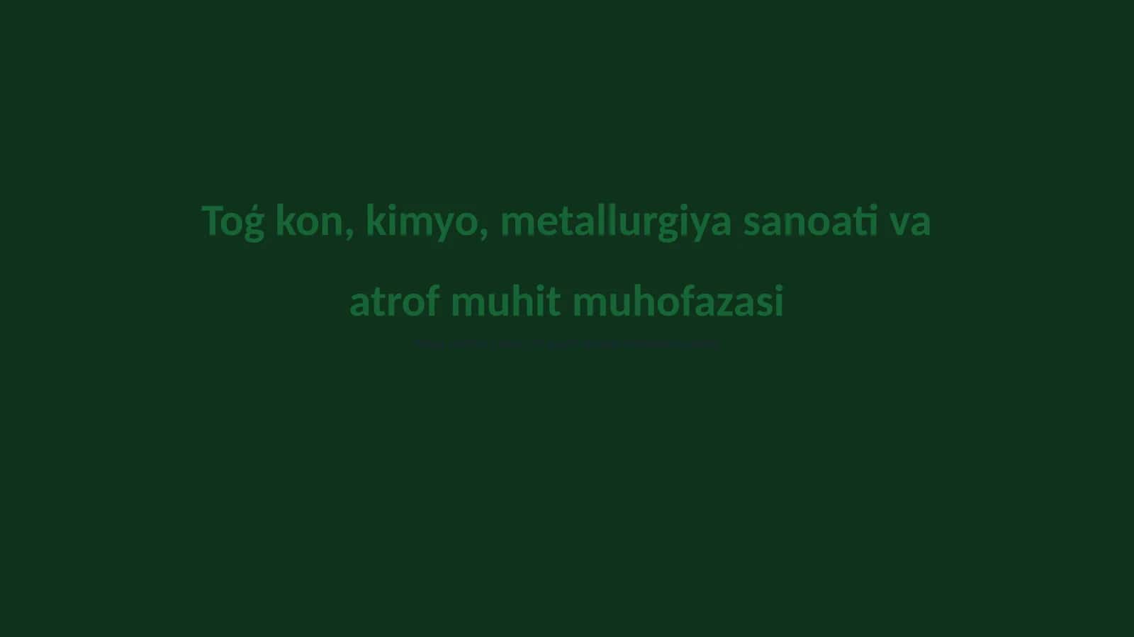 Toģ kon, kimyo, metallurgiya sanoati va atrof muhit muhofazasi 1