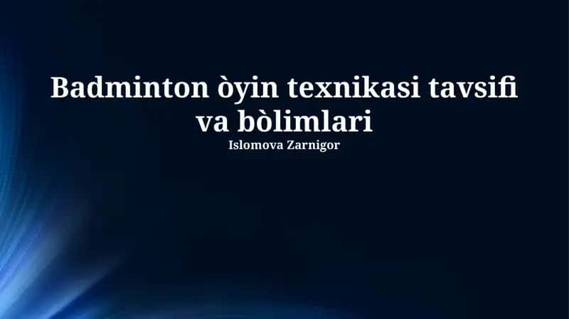 Badminton òyin texnikasi tavsifi va bòlimlari 1