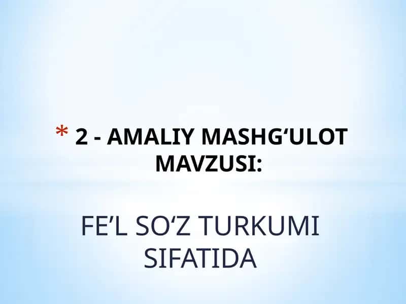 Amaliy Mashg'ulot - Fe'l So'z Turkumi Sifatida 1