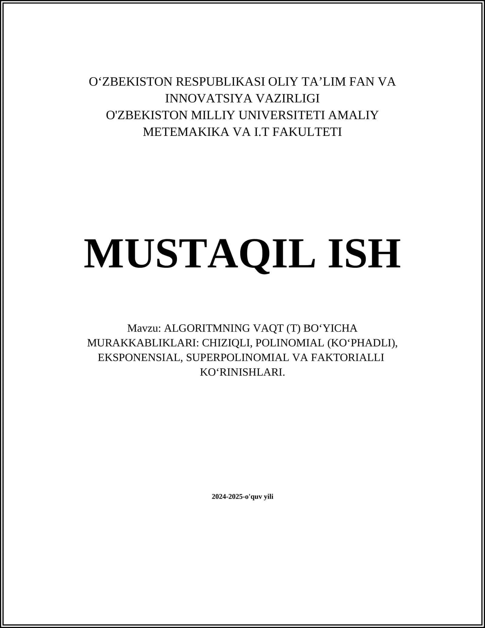 ALGORITMNING VAQT (T) BO‘YICHA MURAKKABLIKLARI: CHIZIQLI, POLINOMIAL (KO‘PHADLI), EKSPONENSIAL, SUPERPOLINOMIAL VA FAKTORIALLI KO‘RINISHLARI 1