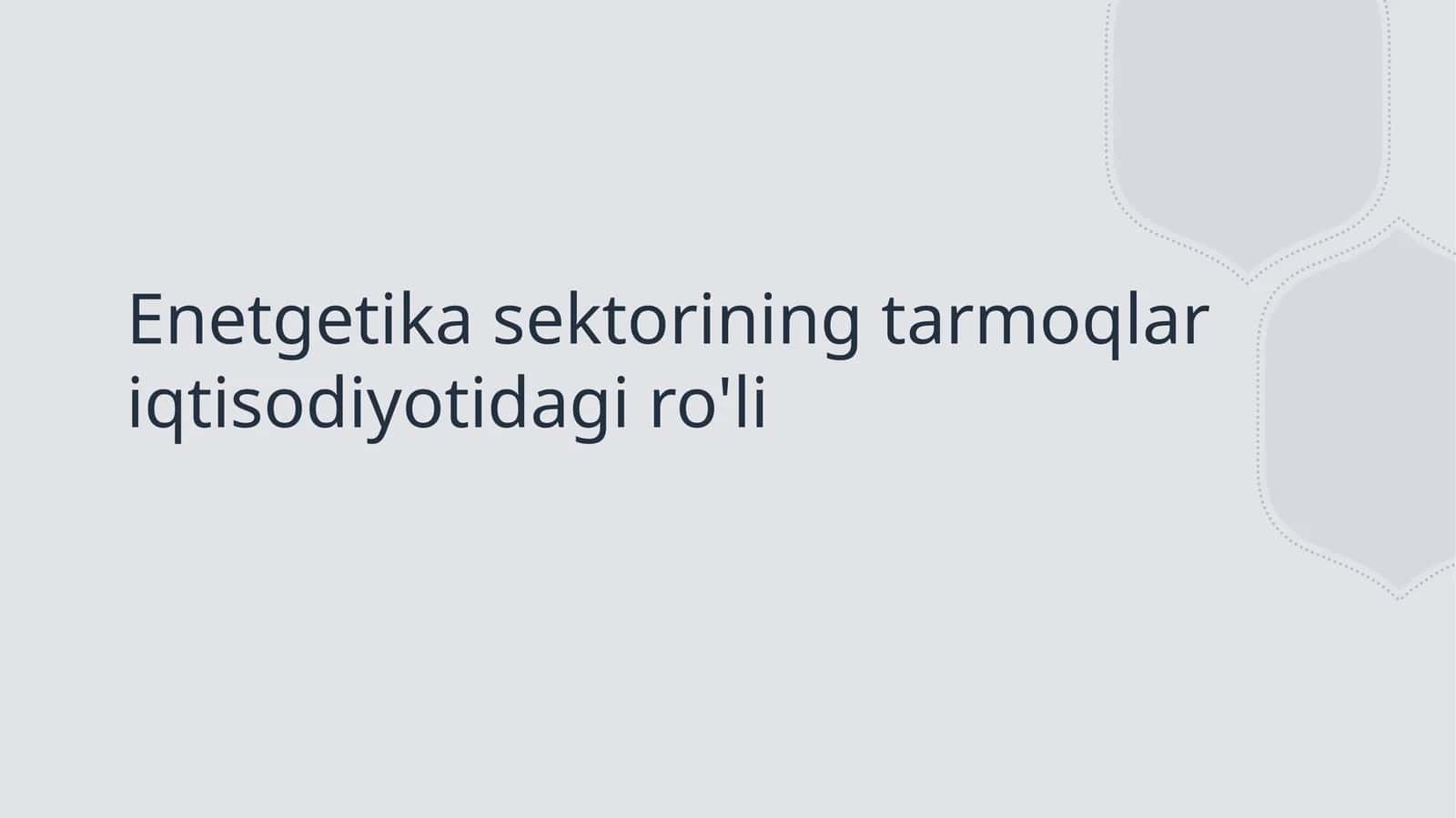 Enetgetika sektorining tarmoqlar iqtisodiyotidagi ro'li 1