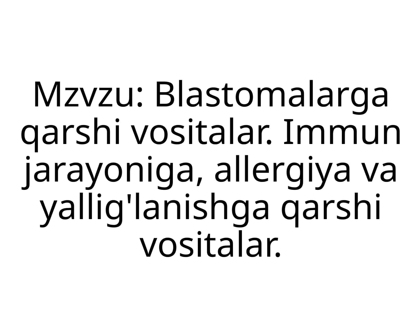 Blastomalarga qarshi vositalar.Immun jarayoniga, allergiya va yallig'lanishga qarshi vositalar 1
