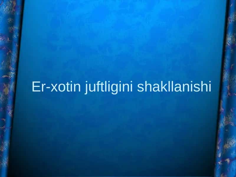 Er-xotin juftligini shakllanishi 1