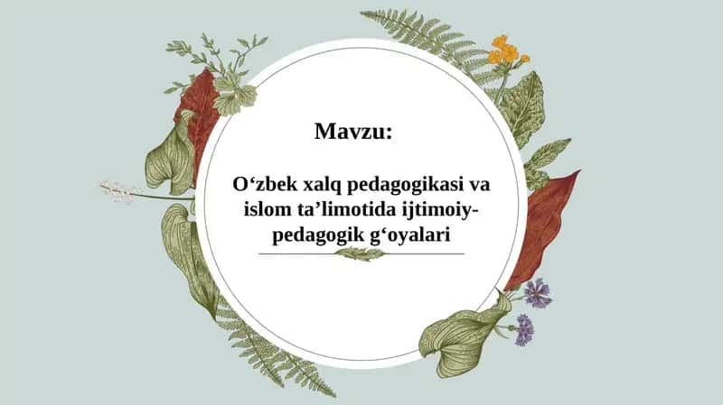 Oʻzbek xalq pedagogikasi va islom taʼlimotida ijtimoiy-pedagogik gʻoyalari 1