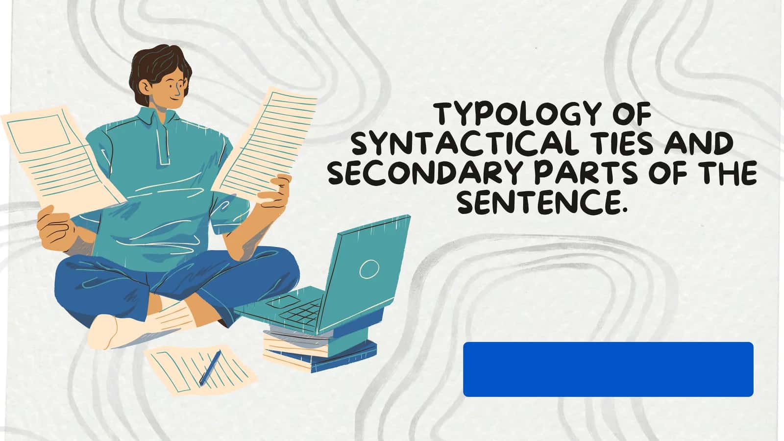 TYPOLOGY OF SYNTACTICAL TIES AND SECONDARY PARTS OF THE SENTENCE 1