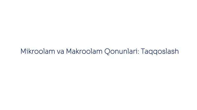 Mikroolam va Makroolam Qonunlari: Taqqoslash 1
