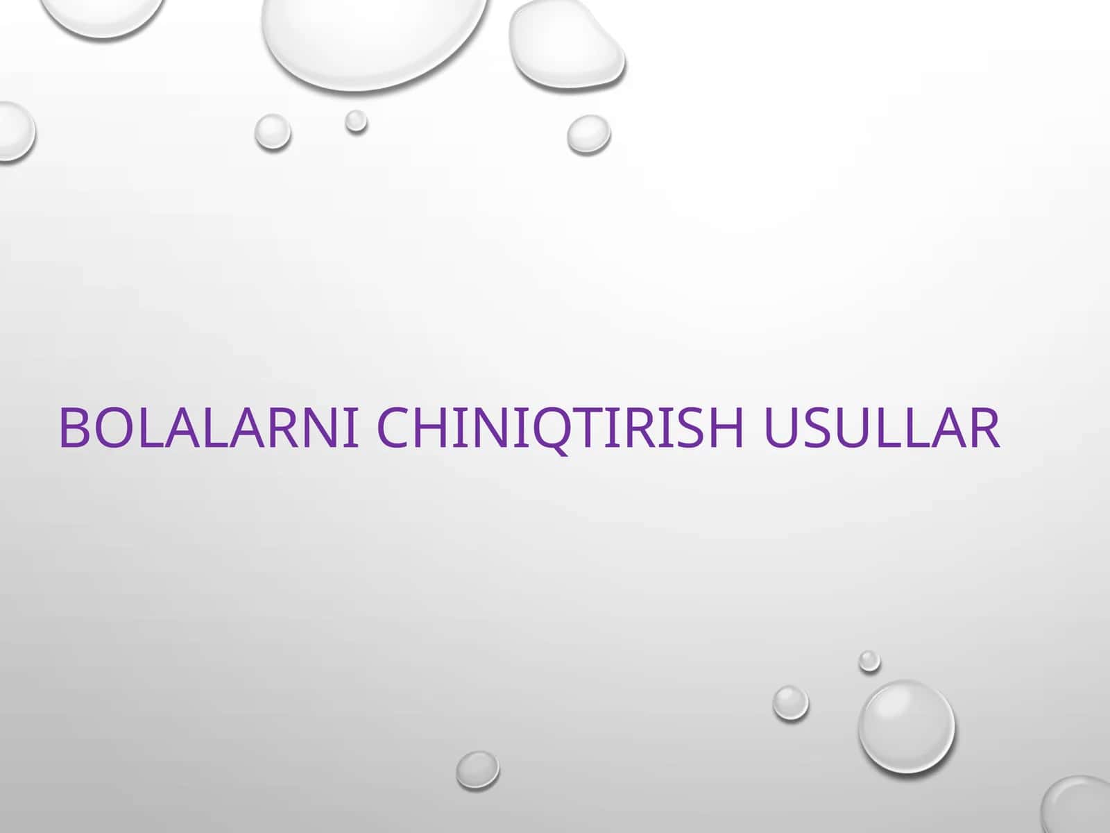 BOLALARNI CHINIQISH USULLARI 1